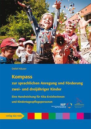 Kompass zur sprachlichen Anregung und Förderung zwei- und dreijähriger Kinder von Häuser,  Detlef