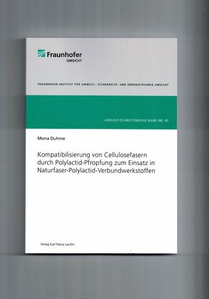 Kompatibilisierung von Cellulosefasern durch Polylactid-Pfropfung zum Einsatz in Naturfaser-Polylactid-Verbundwerkstoffen von Duhme,  Mona