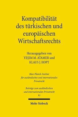 Kompatibilität des türkischen und europäischen Wirtschaftsrechts von Atamer,  Yesim M., Hopt,  Klaus J.