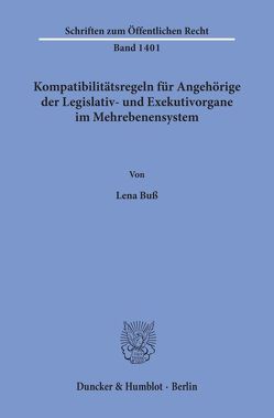 Kompatibilitätsregeln für Angehörige der Legislativ- und Exekutivorgane im Mehrebenensystem. von Buß,  Lena