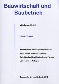 Kompatibilität von Regelwerken mit der Anforderung einer umfassenden Schnittstellenidentifikation in der Planung von baulichen Anlagen von Stumpf,  Christof