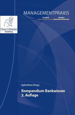 Kompendium Bankwissen, 2. Auflage von Splechtna,  Mag. Dr. Christof