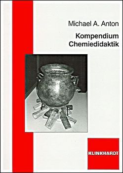 Kompendium Chemiedidaktik von Anton,  Michael A.