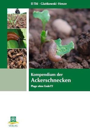 Kompendium der Ackerschnecken von Glattkowski,  Hans, Henze,  Matthias, Titi,  Adel El