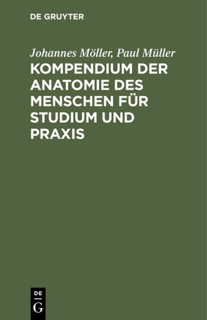 Kompendium der Anatomie des Menschen für Studium und Praxis von Möller,  Johannes, Mueller,  Paul