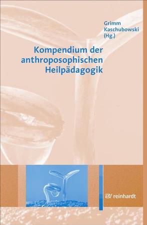 Kompendium der anthroposophischen Heilpädagogik von Grimm,  Rüdiger, Kaschubowski,  Götz