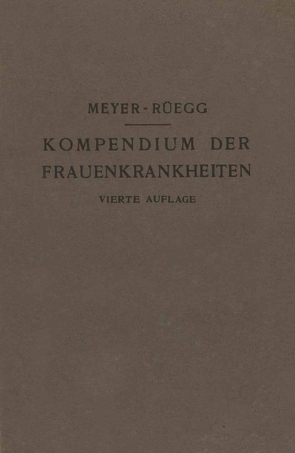 Kompendium der Frauenkrankheiten von Meyer-Rüegg,  Hans