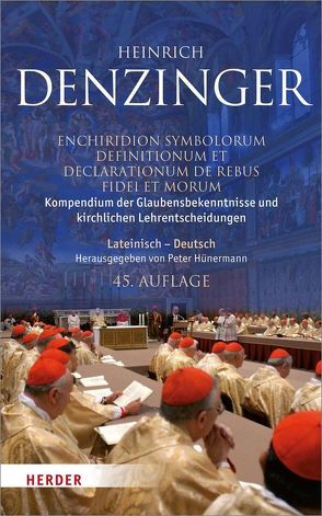 Kompendium der Glaubensbekenntnisse und kirchlichen Lehrentscheidungen. Enchiridion symbolorum definitionum et declarationum de rebus fidei et morum von Denzinger,  Heinrich, Hoping,  Helmut, Hünermann,  Peter