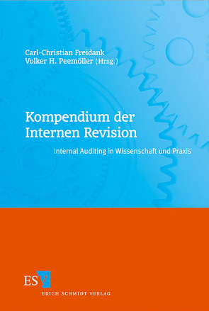 Kompendium der Internen Revision von Bantleon,  Ulrich, Berens,  Wolfgang, Bockmann,  Roland, Bungartz,  Oliver, Bunzel,  Michael, Deppendorf,  Andreas, Dörfler,  Peter, Eberhardt,  Tim, Egner,  Thomas, Freidank,  Carl-Christian, Frey,  Frederik, Gadatsch,  Andreas, Gundlach,  Norbert, Güth,  Simon, Hahn,  Ulrich, Hofmann,  Günter, Hofmann,  Stefan, Hölscher,  Luise, Hömberg,  Reinhold, Horn,  Christoph D., Hornung,  Helga, Kaminski,  Bert, Marx,  Franz Jürgen, Meyer,  Herbert, Neben,  Norbert, Pasternack,  Nyls-Arne, Peemöller,  Volker H., Rieckmann,  Paul, Rosenthal,  Johannes, Ruhnke,  Klaus, Schartmann,  Bernd, Tanski,  Joachim S., Thelemann,  Karin, Velte,  Patrick, Wagner,  Hans-Jürgen, Winter,  Robert von, Wöhler,  Jörg, Wöhrmann,  Arnt, Zaeh,  Philipp E., Zülch,  Henning