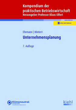 Kompendium der praktischen Betriebswirtschaft: Unternehmensplanung von Ehrmann,  Harald, Mintert,  Svenja-Maria, Olfert,  Klaus