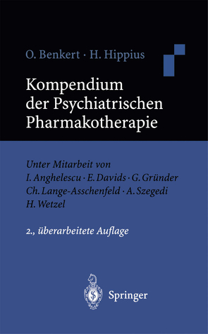 Kompendium der Psychiatrischen Pharmakotherapie von Anghelescu,  I., Benkert,  O., Davids,  E., Gründer,  G., Hippius,  H., Lange-Asschenfeldt,  C., Szegedi,  A., Wetzel,  H.