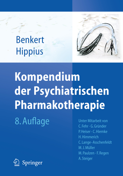 Kompendium der Psychiatrischen Pharmakotherapie von Benkert,  Otto, Fehr,  Christoph, Gründer,  Gerhard, Heiser,  Philip, Hiemke,  Christoph, Himmerich,  Hubertus, Hippius,  Hanns, Lange-Asschenfeldt,  Christian, Müller,  Matthias J., Paulzen,  Michael, Regen,  Francesca, Steiger,  Axel