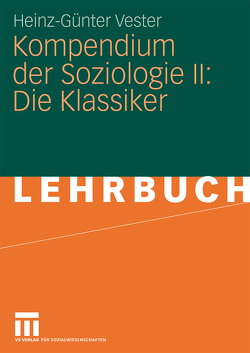 Kompendium der Soziologie II: Die Klassiker von Vester,  Heinz-Günter