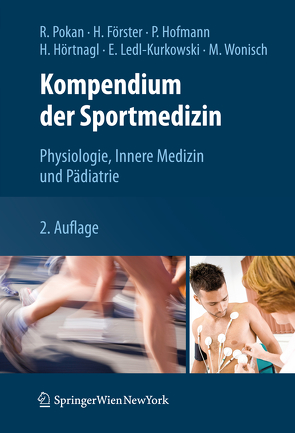 Kompendium der Sportmedizin von Förster,  Holger, Hofmann,  Peter, Hörtnagl,  Helmut, Ledl-Kurkowski,  Eveline, Pokan,  Rochus, Wonisch,  Manfred