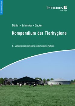 Kompendium der Tierhygiene von Mueller,  Wolfgang, Schlenker,  Gerd, Zucker,  Bert-Andree