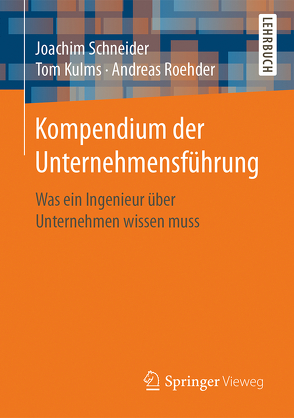 Kompendium der Unternehmensführung von Kulms,  Tom, Roehder,  Andreas, Schneider,  Joachim