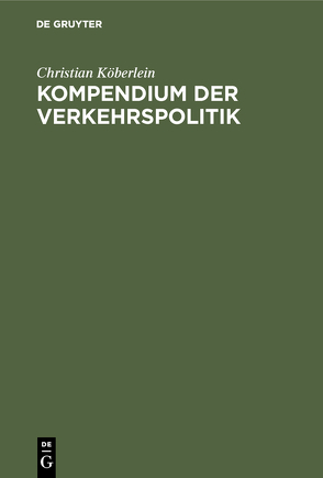 Kompendium der Verkehrspolitik von Köberlein,  Christian