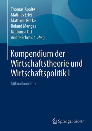 Kompendium der Wirtschaftstheorie und Wirtschaftspolitik I von Apolte,  Thomas, Erlei,  Mathias, Göcke,  Matthias, Menges,  Roland, Ott,  Notburga, Schmidt,  André