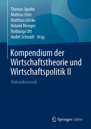 Kompendium der Wirtschaftstheorie und Wirtschaftspolitik II von Apolte,  Thomas, Erlei,  Mathias, Göcke,  Matthias, Menges,  Roland, Ott,  Notburga, Schmidt,  André