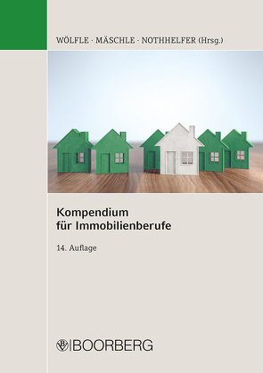 Kompendium für Immobilienberufe von Findeisen,  Stephan, Götz,  Matthias, Helm,  Erich Alexander, Kippes,  Stephan, Mäschle,  Eva, Nikol,  Dominik, Nothhelfer,  Erik, Schneider,  Stefan, Seitz,  Wolfgang, Wetekamp,  Axel, Wintzer,  Michael, Wölfle,  Marco