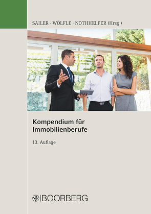 Kompendium für Immobilienberufe von Findeisen,  Stephan, Gegenfurtner,  Helmut, Helm,  Erich Alexander, Kippes,  Stephan, Langemaack,  Hans-Eberhard, Mäschle,  Eva, Nicol,  Claudio Rainer, Nothhelfer,  Erik, Sailer,  Erwin, Schneider,  Stefan, Schnoor,  Jürgen, Seitz,  Wolfgang, Wetekamp,  Axel, Wölfle,  Marco