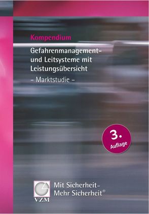 Kompendium Gefahrenmanagement- und Leitsysteme mit Leistungsübersicht – Marktstudie von Kirchhöfer,  Klaus, Loibl,  Peter, Stürmann,  Peter, von zur Mühlen,  Rainer