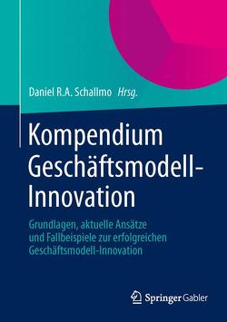 Kompendium Geschäftsmodell-Innovation von Schallmo,  Daniel R.A.