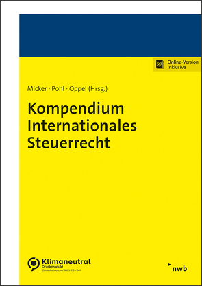 Kompendium Internationales Steuerrecht von Barbu,  Yannick, Bärsch,  Sven-Eric, Baumgarten,  Alena, Bohlmann,  Christian, Erdell,  Nina, Figura,  Julia, Ham,  Susann van der, Hemme,  Susanne, Kühn,  Michal-Fabian, Mank LL.M.,  Katharina, Meurer,  Rebecca, Micker,  Lars, Oppel,  Florian, Pichler,  Stefan, Pohl,  Carsten, Schienke-Ohletz,  Tanja, Süß,  Christian, Thonemann-Micker,  Susanne