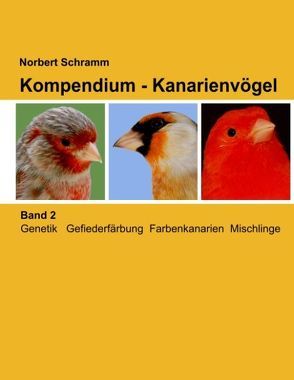 Kompendium – Kanarienvögel, Band 2 von Schramm,  Norbert