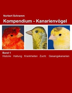 Kompendium – Kanarienvögel Band 1 von Schramm,  Norbert