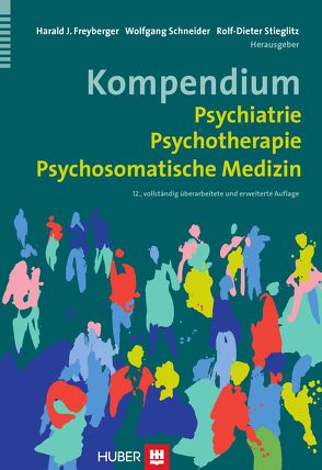 Kompendium Psychiatrie, Psychotherapie, Psychosomatische Medizin von Freyberger,  Harald J, Schneider,  Wolfgang, Stieglitz,  Rolf-Dieter