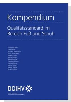 Kompendium Qualitätsstandard im Bereich Fuß und Schuh von Deutsche Gesellschaft für interprofessionelle Hilfsmittelversorgung e.V. (DGIHV)