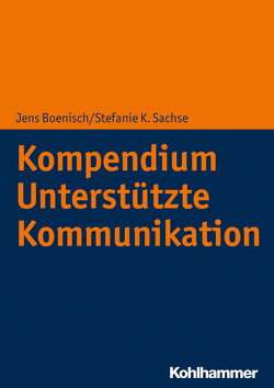 Kompendium Unterstützte Kommunikation von Appelbaum,  Birgit, Bartosch,  Roman, Bernasconi,  Tobias, Boenisch,  Jens, Bosse,  Ingo, Braun,  Ursula, Castaneda,  Claudio, Dangschat,  Hendrik, Dederich,  Markus, Erdélyi,  Andrea, Erickson,  Karen, Feichtinger,  Marcel, Fröhlich,  Nina, Garbe,  Carolin, Geck,  Tanja, Giel,  Barbara, Hansen,  Franca, Hennig,  Birgit, Hernando,  Anna, Herrmann,  Thomas, Hogrebe,  Friederike, Kamps,  Norbert, Koppenhaver,  David, Sachse,  Stefanie K.