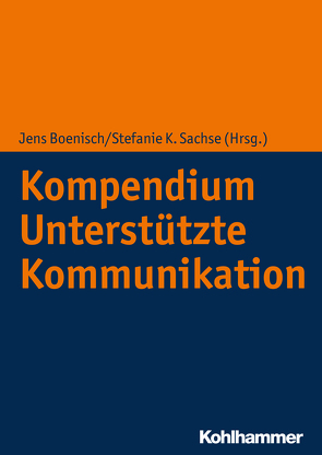 Kompendium Unterstützte Kommunikation von Appelbaum,  Birgit, Bartosch,  Roman, Bernasconi,  Tobias, Boenisch,  Jens, Bosse,  Ingo, Braun,  Ursula, Castaneda,  Claudio, Dangschat,  Hendrik, Dederich,  Markus, Erdélyi,  Andrea, Erickson,  Karen, Feichtinger,  Marcel, Fröhlich,  Nina, Garbe,  Carolin, Geck,  Tanja, Giel,  Barbara, Hansen,  Franca, Hennig,  Birgit, Hernando,  Anna, Herrmann,  Thomas, Hogrebe,  Friederike, Kamps,  Norbert, Koppenhaver,  David, Sachse,  Stefanie K.