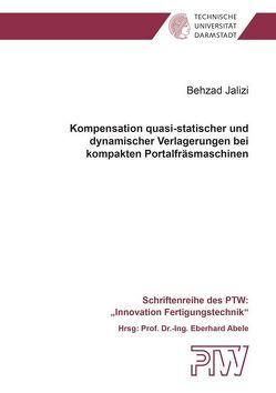 Kompensation quasi-statischer und dynamischer Verlagerungen bei kompakten Portalfräsmaschinen von Jalizi,  Behzad