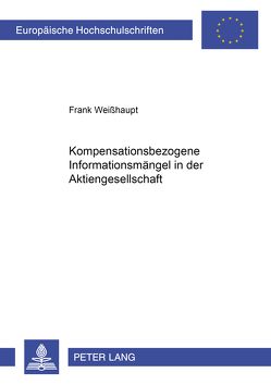 Kompensationsbezogene Informationsmängel in der Aktiengesellschaft von Weißhaupt,  Frank