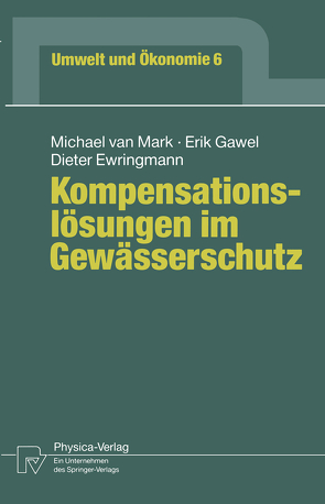 Kompensationslösungen im Gewässerschutz von Ewringmann,  Dieter, Gawel,  Erik, Mark,  Michael van