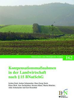 Kompensationsmaßnahmen in der Landwirtschaft nach § 15 BNatSchG von Böttcher,  Marita, Bundesamt für Naturschutz, Godt,  Jochen, Hänel,  Kersten, Rosenthal,  Gert, Sachteleben,  Jend, Schmacher,  Anke, Schumacher,  Jochen, Stroh,  Hans Georg, Werk,  Klaus