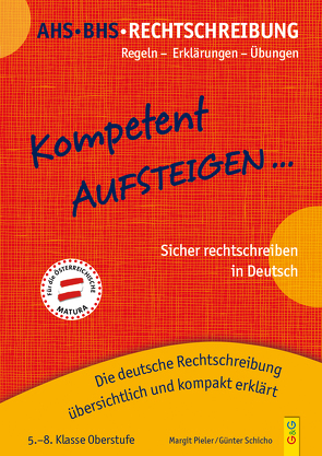 Kompetent Aufsteigen Deutsch Rechtschreibung 5 – 8 von Pieler,  Margit, Schicho,  Günter