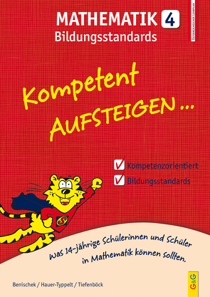 Kompetent Aufsteigen Mathematik Bildungsstandards 4. Klasse AHS/NMS von Benischek,  Isabella, Hauer-Typpelt,  Petra, Tiefenböck,  Ulrike