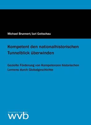 Kompetent den nationalhistorischen Tunnelblick überwinden von Brunnert,  Michael, Delle,  Lars, Gottschau,  Juri, Lücke,  Martin