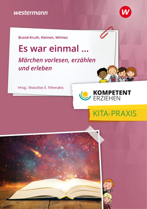 Kompetent erziehen von Brand-Kruth,  Dieter, Fthenakis,  Wassilios E., Kleinen,  Rolf Peter, Wilmes,  Andrea