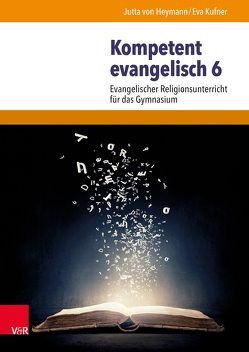 Kompetent evangelisch 6 von Heymann,  Jutta von, Kufner,  Eva