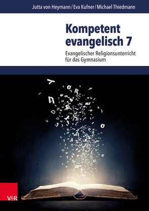 Kompetent evangelisch 7 von Heymann,  Jutta von, Kufner,  Eva, Thiedmann,  Michael