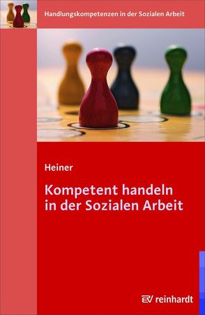 Kompetent handeln in der Sozialen Arbeit von Heiner,  Maja