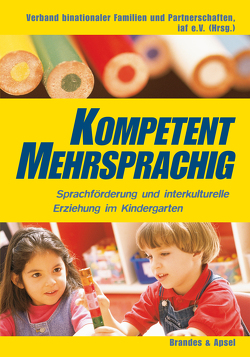 Kompetent mehrsprachig – Sprachförderung und interkulturelle Erziehung im Kindergarten von Küpelikılınç,  Nicola, Ndouop-Kalajian,  Ruth, Ringler,  Maria, Vargas,  Marianne C.