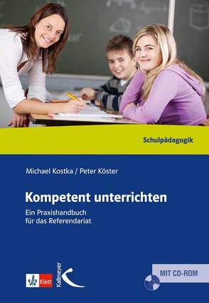 Kompetent unterrichten von Köster,  Peter, Kostka,  Michael