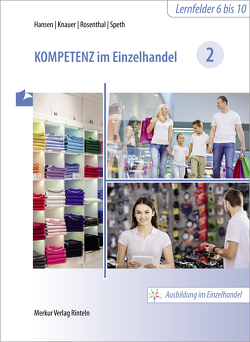 Kompetenz im Einzelhandel 2 von Hansen,  Sandra, Knauer,  Sabine, Rosenthal,  Tatjana, Speth,  Hermann