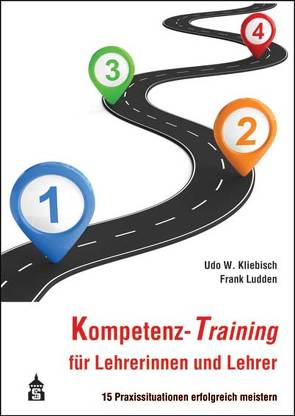 Kompetenz-Training für Lehrerinnen und Lehrer von Kliebisch,  Udo W., Ludden,  Frank