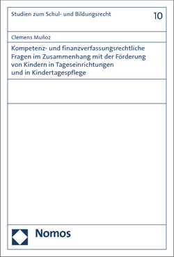 Kompetenz- und finanzverfassungsrechtliche Fragen im Zusammenhang mit der Förderung von Kindern in Kindertageseinrichtungen und in Kindertagespflege von Muñoz,  Clemens